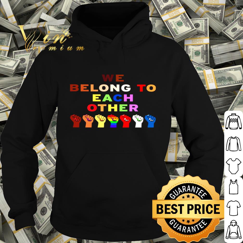 Juneteenth We Belong To Each Other LGBT shirt, hoodie, sweater ...