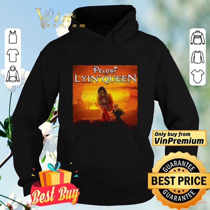 a7b40d1e pelosi the lyin queen shirt 4 - Pelosi The Lyin Queen shirt