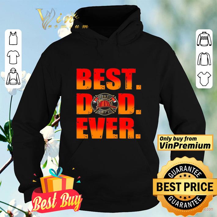 a7f169fa fire dept best dad ever shirt 4 - Fire Dept Best Dad Ever shirt