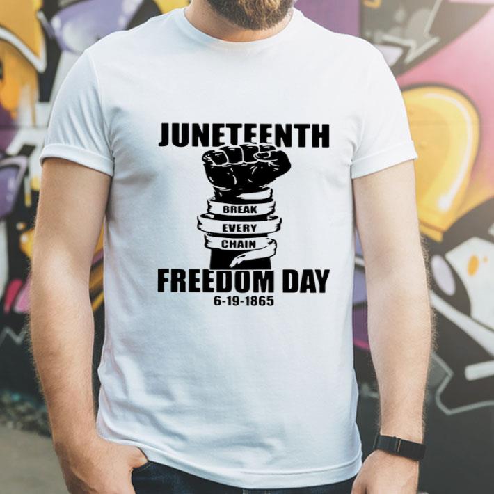 Freedom Day 6 19 1865 Juneteenth Break Every Chain Shirt 10 Freedom Day 6 19 1865 Juneteenth Break Every Chain Shirt