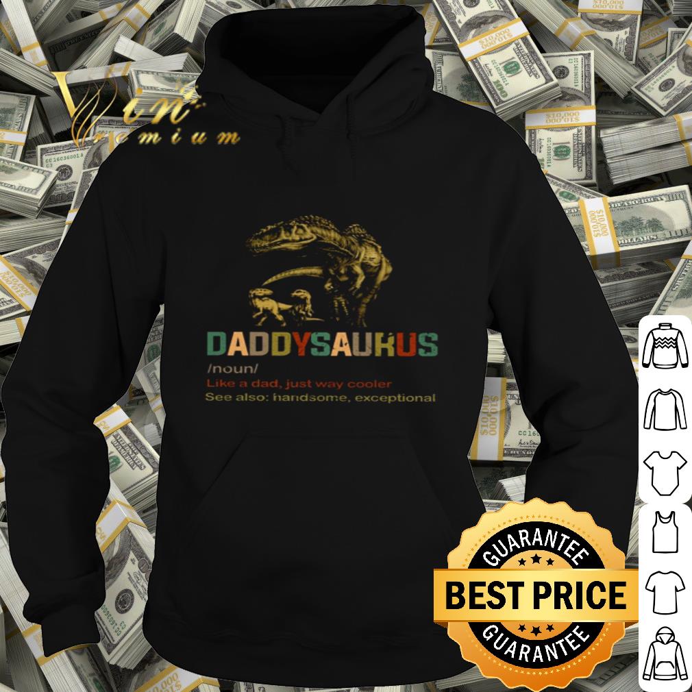Vintage Daddysaurus like a dad just way cooler Father's Day shirt