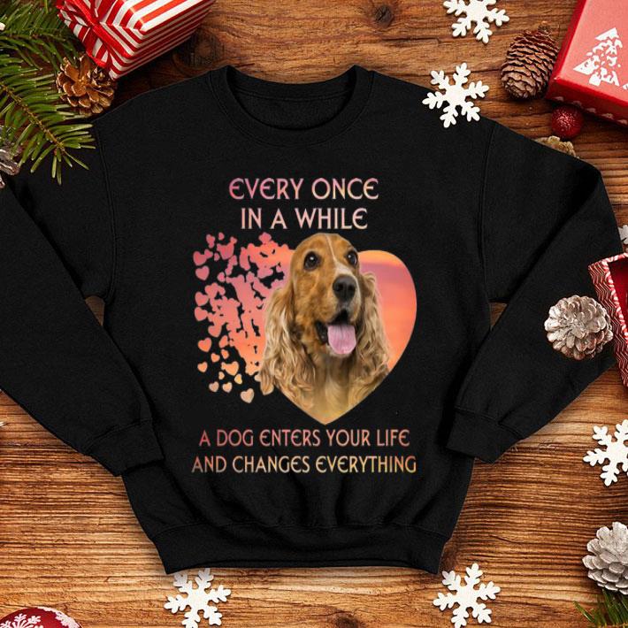 English Cocker Spaniel A Dog Enters You Life And Changes Every Thing shirt