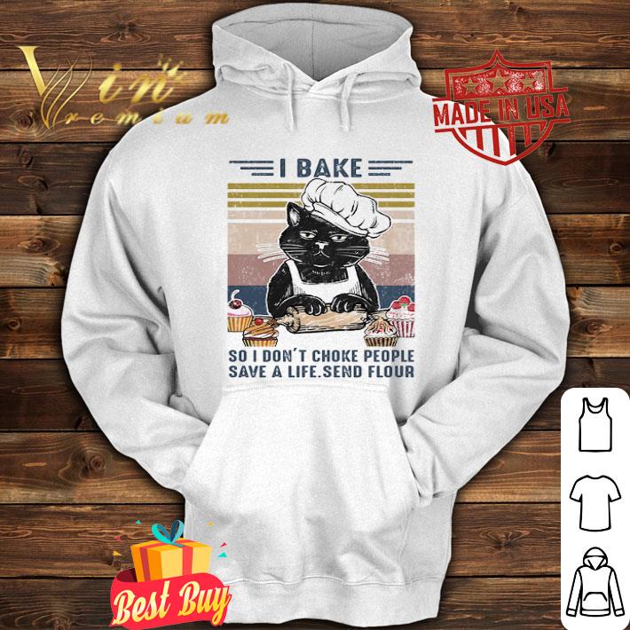I Bake So Don’t Choke People Save A Life Send Flour Vintage shirt