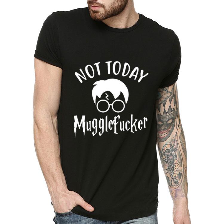Harry Potter Not Today Mugglefucker Shirt abf949e5 harry potter not today mugglefucker shirt 4 - Harry Potter Not Today Mugglefucker Shirt