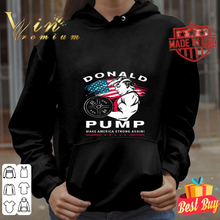 ac38336b donald pump make america strong again 4th of july shirt 4 - Donald Pump Make America Strong Again 4th Of July shirt
