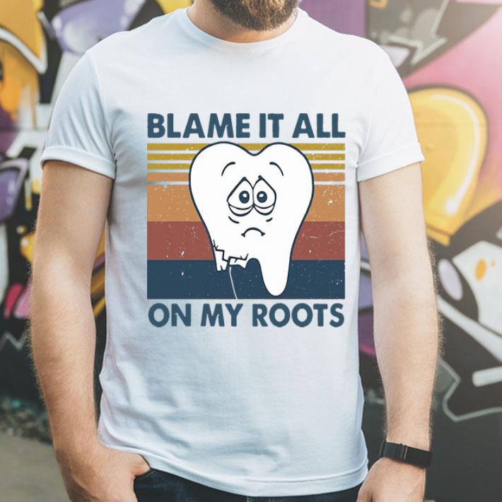 Vintage Tooth Blame It All On My Roots shirt 8 Vintage Tooth Blame It All On My Roots shirt