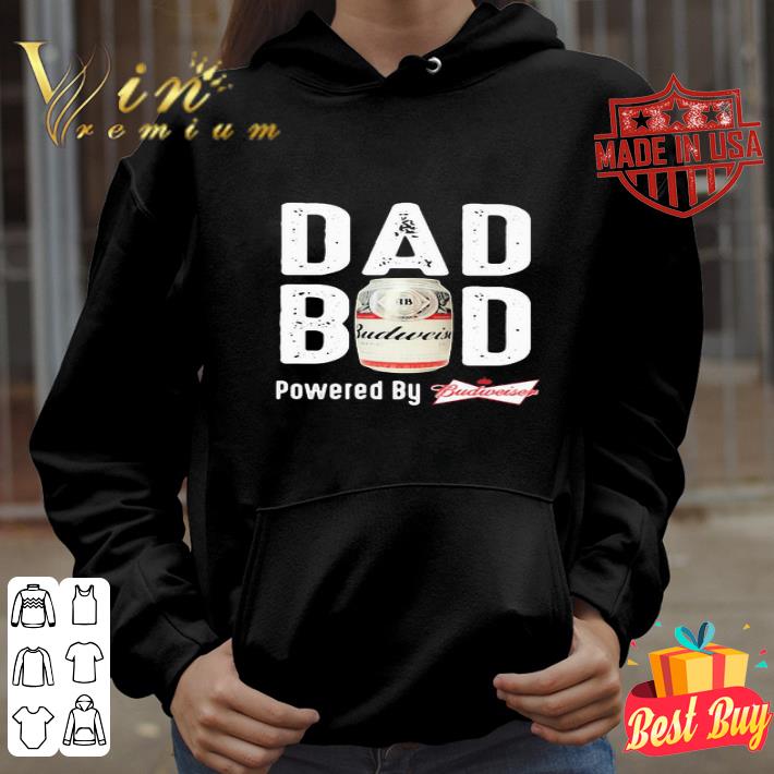 Dad Bod Powered By Budweiser Father's day shirt