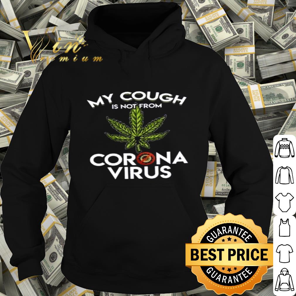 My Cough Is Not From Corona Virus Weed Version shirt