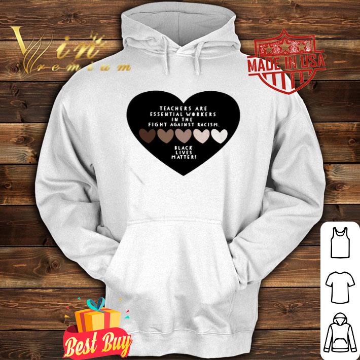 Teachers Are Essential Workers In The Fight Against Racism Black Lives Matter shirt acf6d9dd teachers are essential workers in the fight against racism black lives matter shirt 4 - Teachers Are Essential Workers In The Fight Against Racism Black Lives Matter shirt