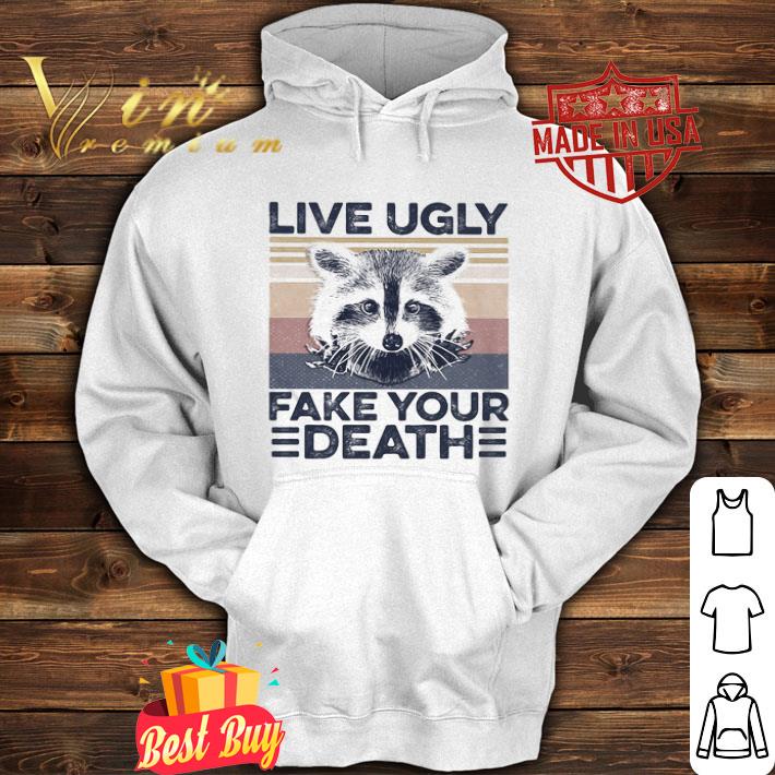 Vintage Raccoon Live Ugly Fake Your Death shirt
