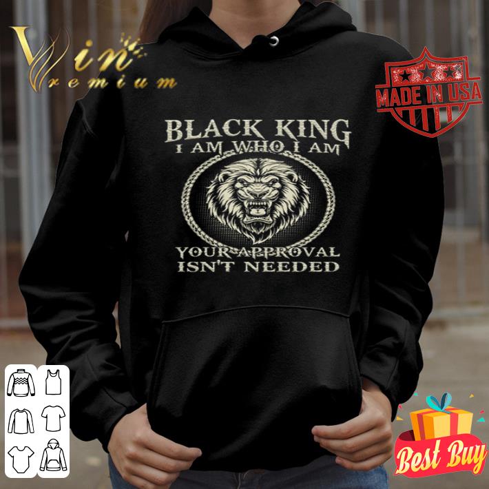 Black king I am who I am your approval isn’t needed shirt ada869fe black king i am who i am your approval isn t needed shirt 4 - Black king I am who I am your approval isn’t needed shirt