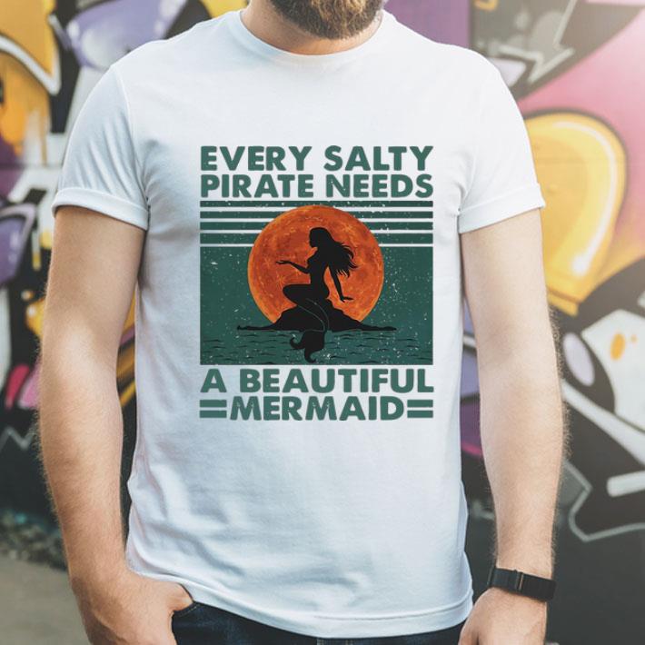 Vintage Every Salty Pirate Needs A Beautiful Mermaid shirt