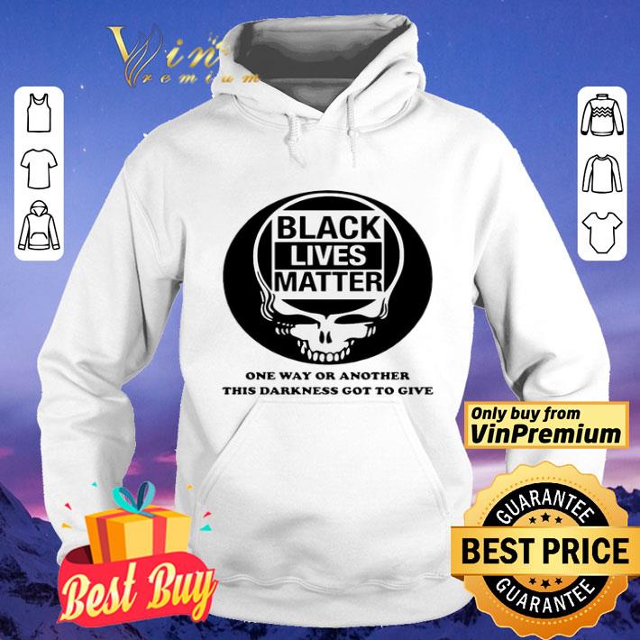ae2f35c0 grateful dead black lives matter one way or another this darkness got to give shirt 4 - Grateful Dead Black lives matter one way or another this darkness got to give shirt