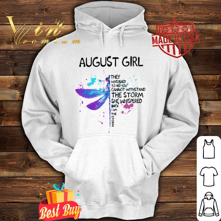 aee546fe dragonfly august girl they whispered to her you cannot withstand shirt 4 - Dragonfly August Girl They Whispered To Her You Cannot Withstand shirt