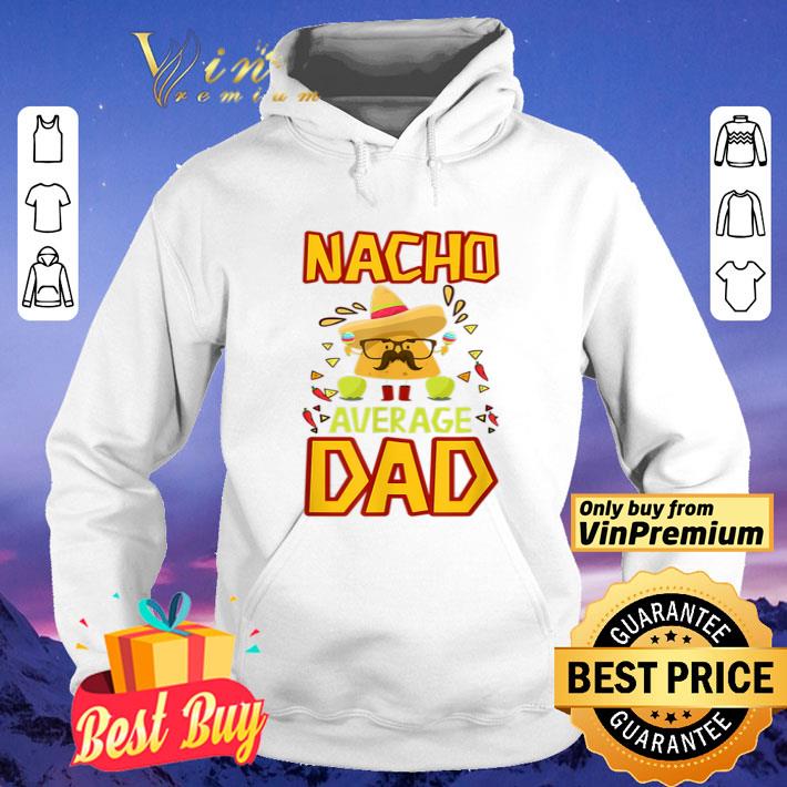 Nacho Average Dad Cinco De Mayo New Daddy To Be shirt