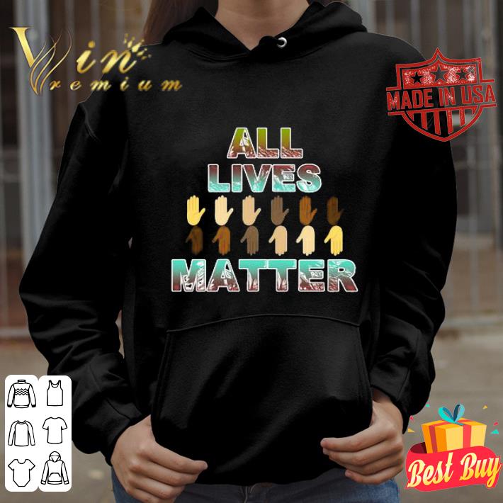 All Lives Matter Hands Black Lives Matter shirt