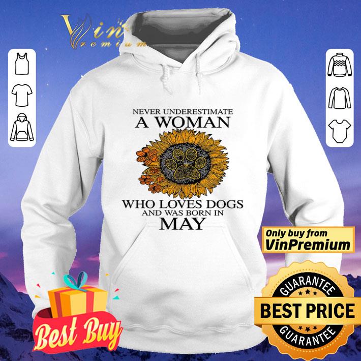 Sunflower Never Underestimate A Woman Who Loves Dogs And Was Born In May shirt
