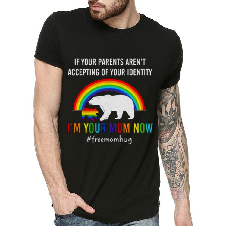 LGBT Bear If Your Parents Are Not Accepting Of Your Identity I’m Your Mom Shirt b1cf5ba2 lgbt bear if your parents are not accepting of your identity i m your mom shirt 4 - LGBT Bear If Your Parents Are Not Accepting Of Your Identity I’m Your Mom Shirt