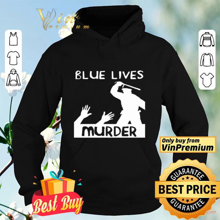 b20b4a66 blue lives murder police brutality shirt 4 - Blue Lives Murder – Police Brutality shirt