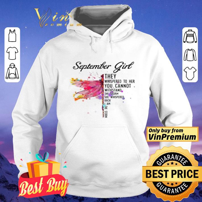 September Dragonfly Girl They Whispered to Her You Cannot Withstand the Storm shirt