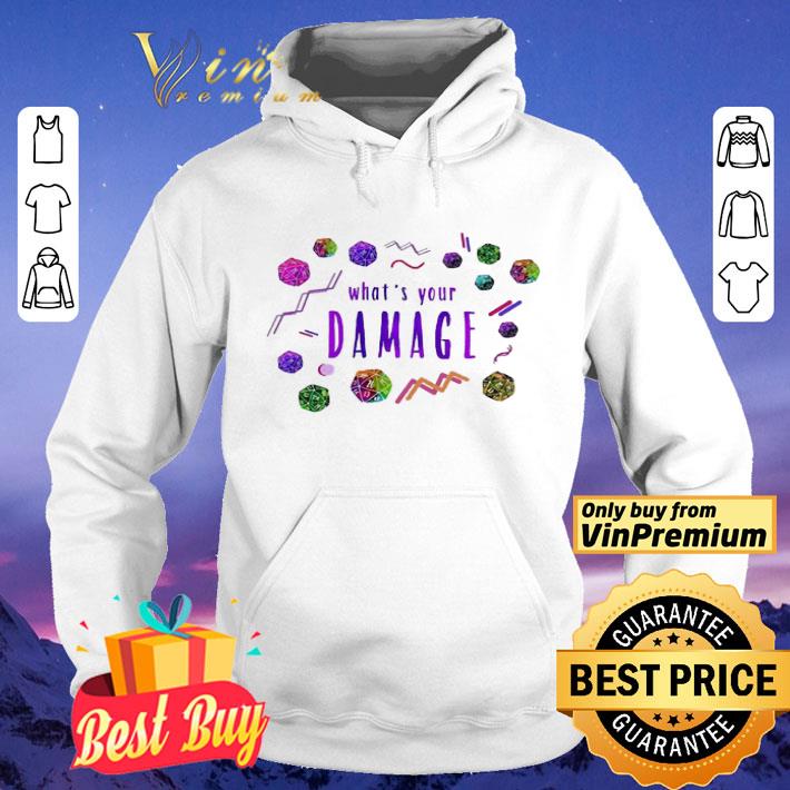 b3257de9 what s your damage shirt 4 - What’s your Damage shirt