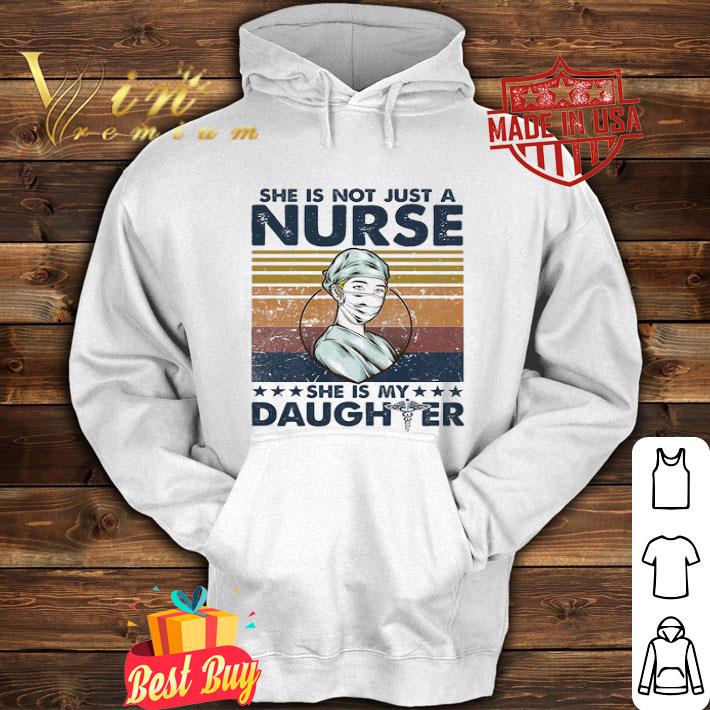 Vintage She Is Not Just A Nurse She Is My Daughter Coronavirus shirt