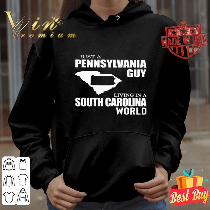 Just A Pennsylvania Guy Living In A South Carolina World Map shirt
