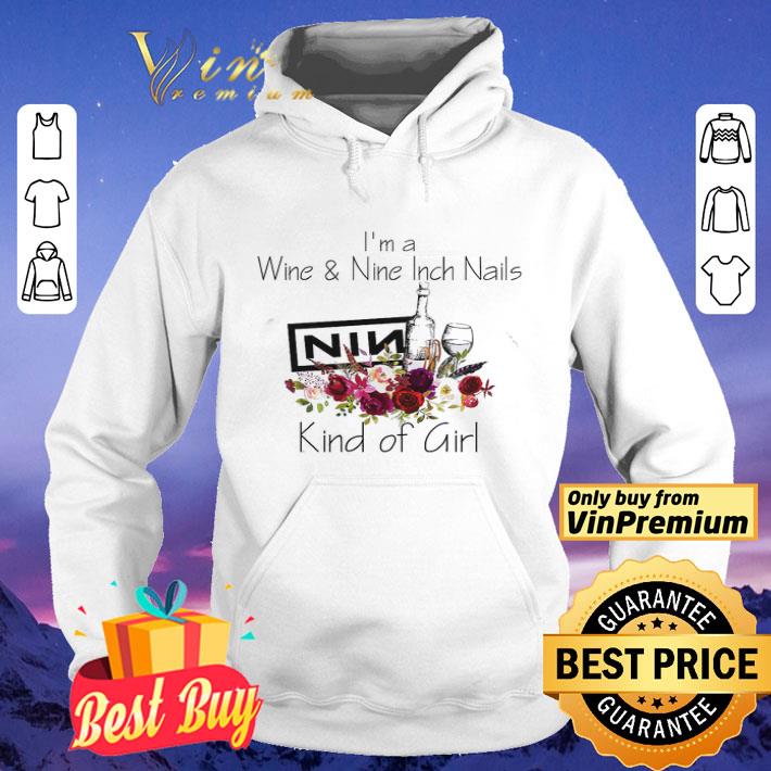 I'm A Wine & Nine Inch Nails Kind Of Girl shirt