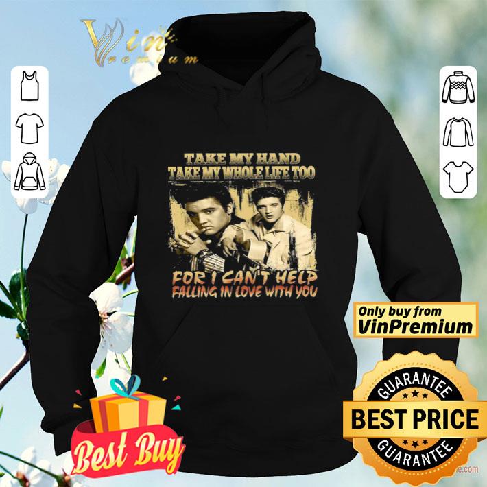 b4c051b5 elvis presley take my hand take my whole life too for i can t help shirt 4 - Elvis Presley Take My Hand Take My Whole Life Too For I Can't Help shirt