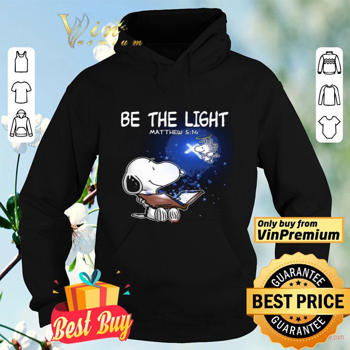 Snoopy and woodstock be the light matthew light shirt b543424d snoopy and woodstock be the light matthew light shirt 4 - Snoopy and woodstock be the light matthew light shirt