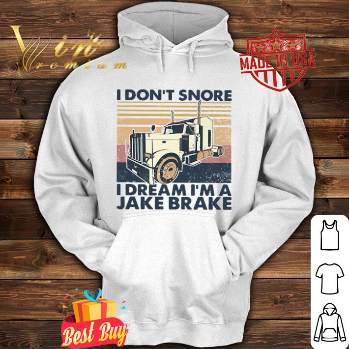I don’t snore I dream I’m a jake brake vintage shirt