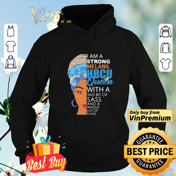 I am a strong melanil HBCU queen with a tad bit of sass and a whole lot of class shirt b573c6f0 i am a strong melanil hbcu queen with a tad bit of sass and a whole lot of class shirt 4 - I am a strong melanil HBCU queen with a tad bit of sass and a whole lot of class shirt