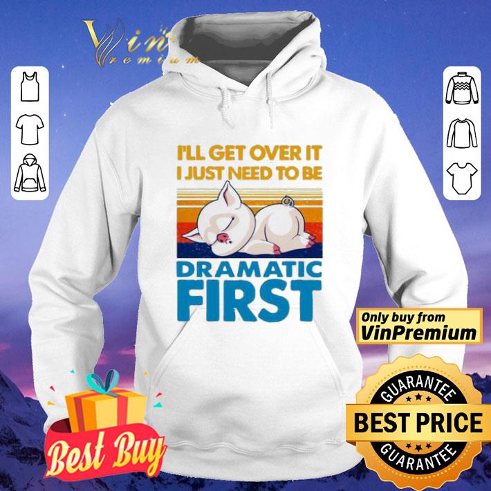 b614097a i ll get over it i just to be dramatic first vintage shirt 4 - I’ll get over it I just to be dramatic first vintage shirt
