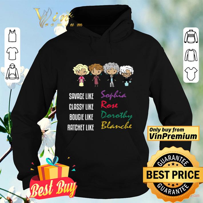b64187ab the golden girl savage like sophia classy like rose bougie like dorothy ratchet like blanche shirt 4 - The Golden Girl Savage Like Sophia Classy Like Rose Bougie Like Dorothy Ratchet Like Blanche shirt