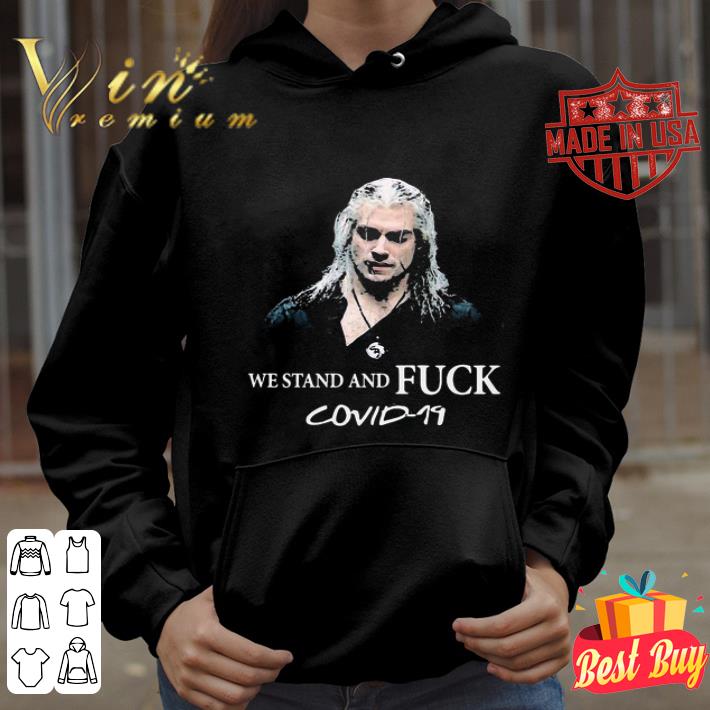 The Witcher Henry Cavill We Stand And Fuck Covid-19 shirt