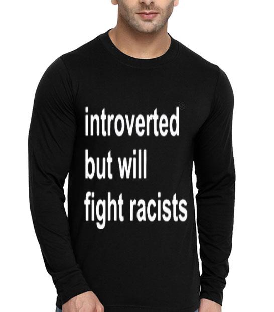 Introverted But Will Fight Racists Shirt 10 Introverted But Will Fight Racists Shirt