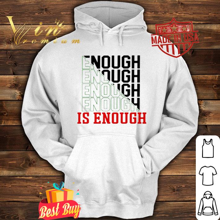 Enough enough enough is enough shirt