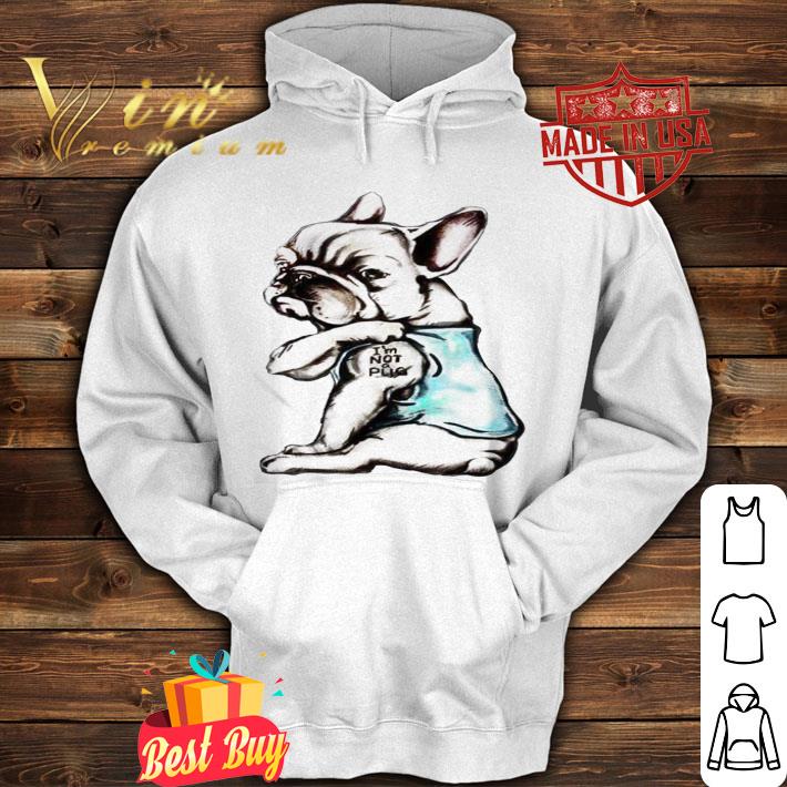 French Bulldog Tattoo I’m not pug shirt