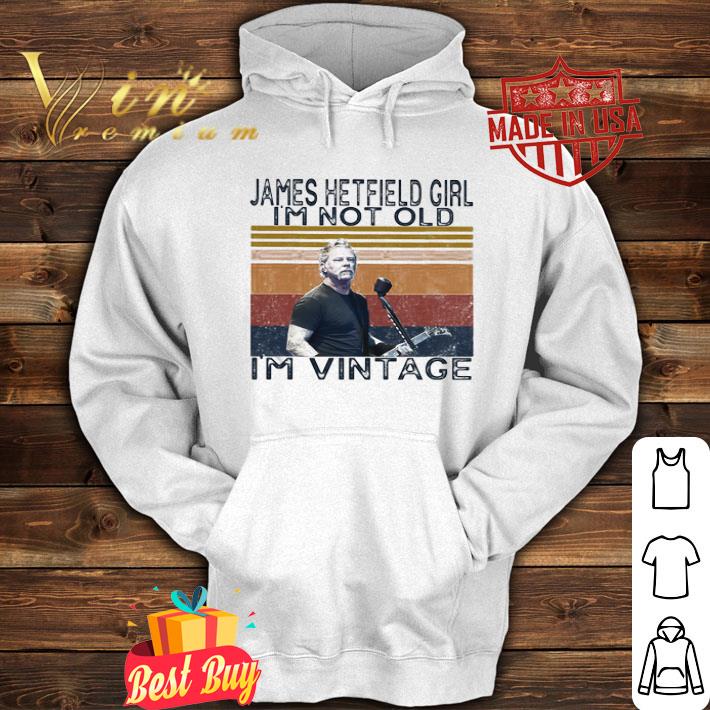 b72d4930 james hetfield girl i m not old i m vintage shirt 4 - James Hetfield Girl I’m Not Old I’m Vintage shirt