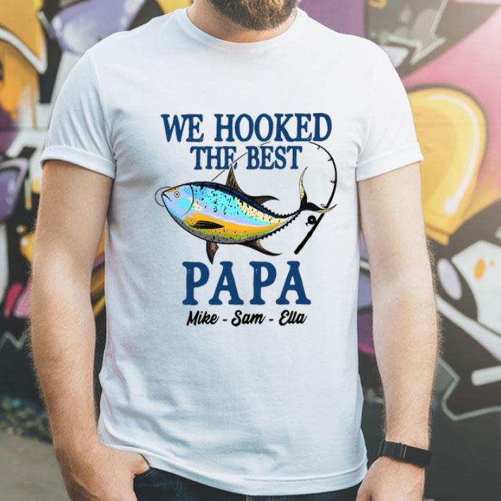 Fishing We Hooked The Best Papa Mike Sam Ella Father's Day shirt