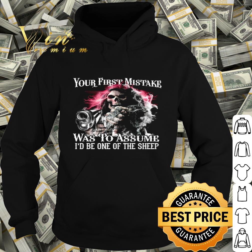 The Death Your First Mistake Was To Assume I’d Be One Of The Sheep shirt