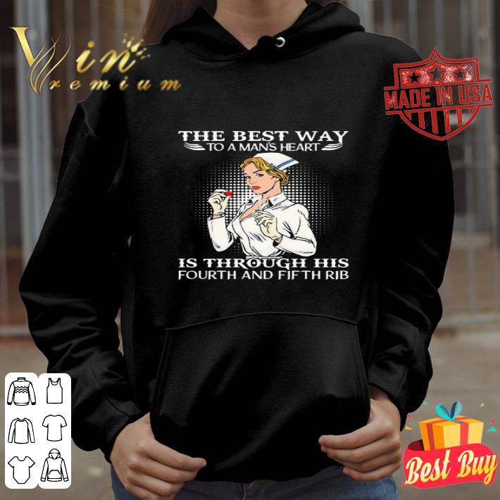 Nurse The Best Way To Man’s Heart Is Through His Fourth And Fifth Rib shirt