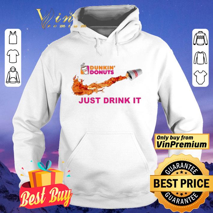 Dunkin Donuts Just Drink It shirt