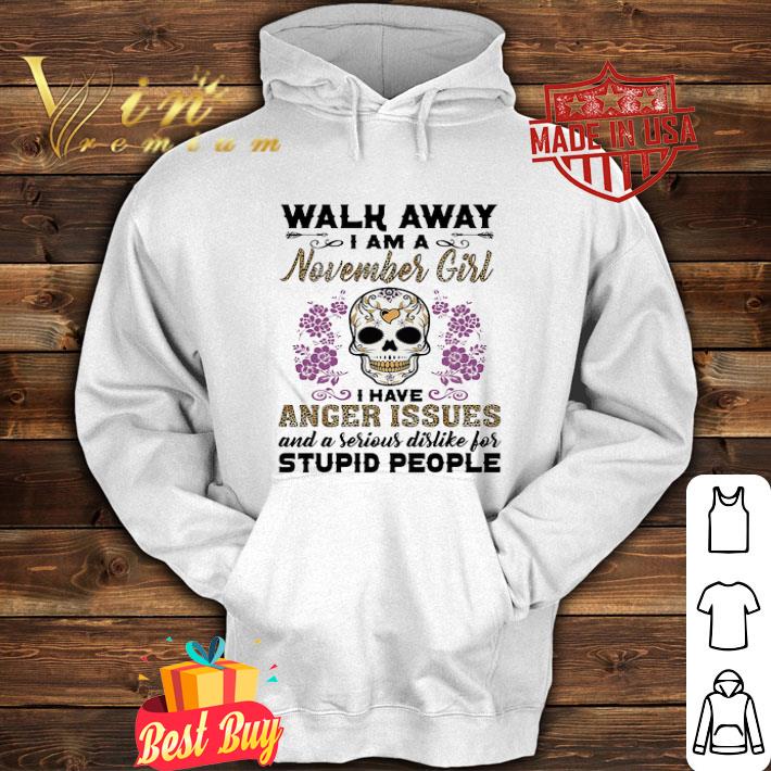 ba2d90e1 skull tattoo walk away i am a november girl i have anger issues shirt 4 - Skull Tattoo Walk Away I Am A November Girl I Have Anger Issues shirt