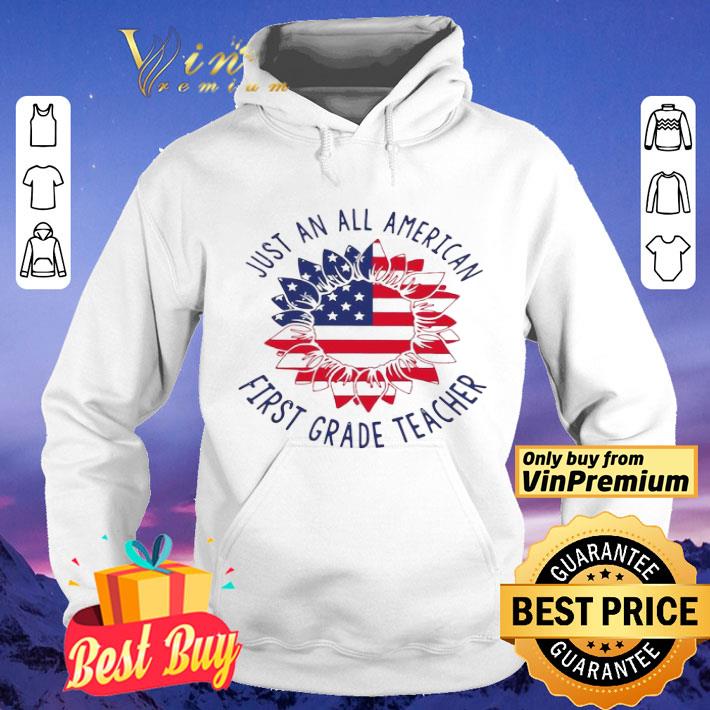 Just An All American First Grade Teacher shirt
