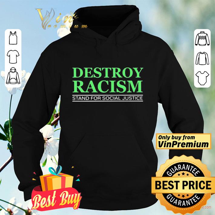 Destroy Racism Stand for social justice shirt bb6eee82 destroy racism stand for social justice shirt 4 - Destroy Racism Stand for social justice shirt