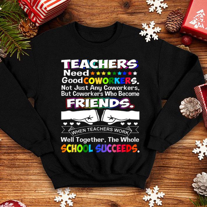 LGBT Teachers Need Good Coworkers Friends School Succeeds shirt