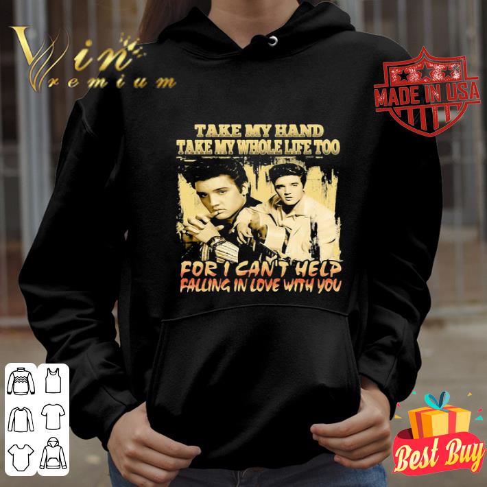 Elvis Presley Can T Help Falling In Love With You Lyrics Shirt Hoodie Sweater Longsleeve T Shirt