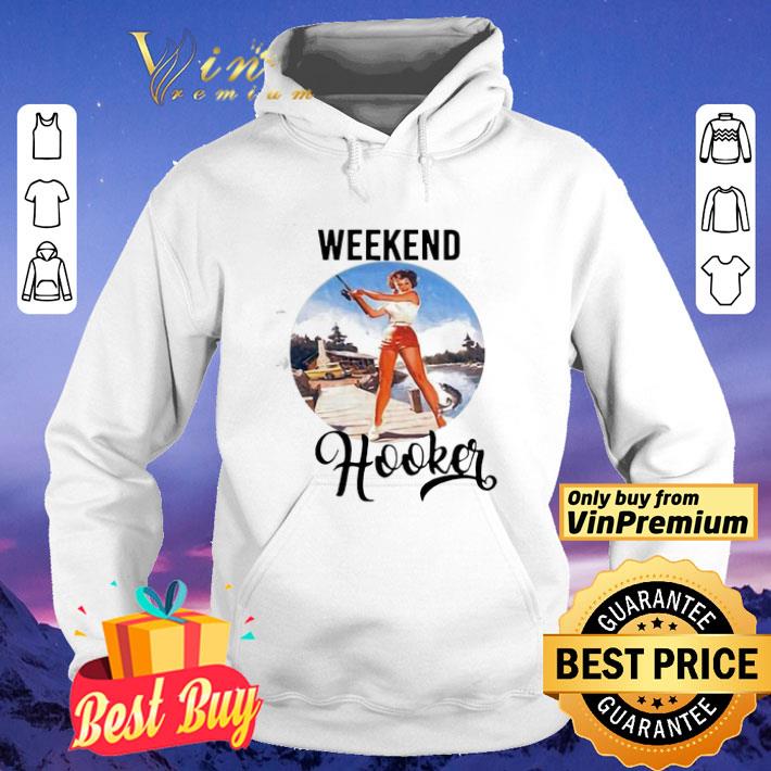 Weekend Hooker Fishing Girl shirt