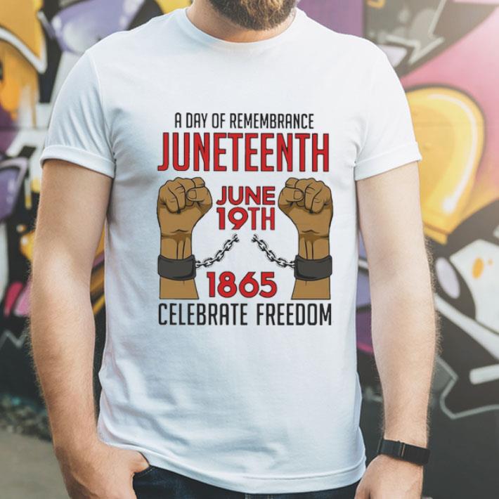 A Day Of Remembrance Juneteenth June 19th 1865 Celebrate Freedom shirt bde44460 a day of remembrance juneteenth june 19th 1865 celebrate freedom shirt 4 - A Day Of Remembrance Juneteenth June 19th 1865 Celebrate Freedom shirt